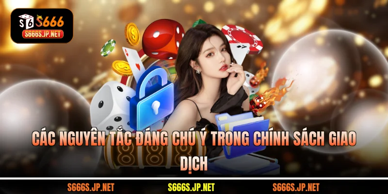 Các nguyên tắc đáng chú ý trong chính sách giao dịch